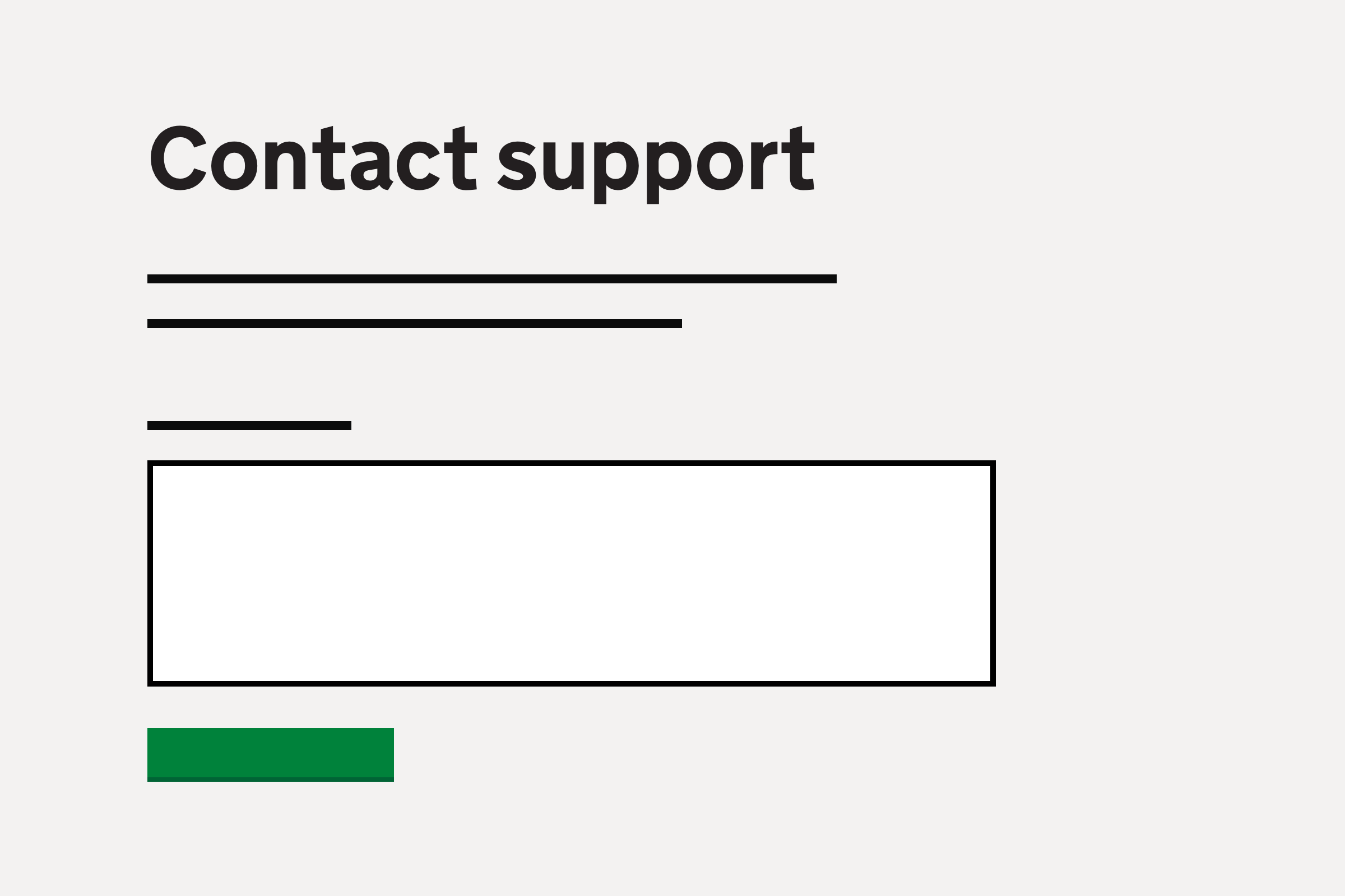 Illustration showing a heading “Contact support’ with lines indicating some text content, a large text input box, and a green button.