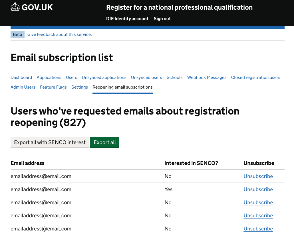 Screenshot of the admin tool, showing a list of users who have signed up to receive email updates about the service reopening. It shows the number of people signed up, a button to download all or download all who are interested in the SENCO NPQ and a list of the people signed up. The list gives the persons email address, their answer to whether they are interested in the SENCO NPQ and a unsubscribe link.